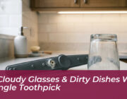 fix cloudy glasses dirty dishes with a single toothpick hw97