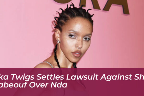 fka twigs settles lawsuit against shia labeouf over nda 6Ln2