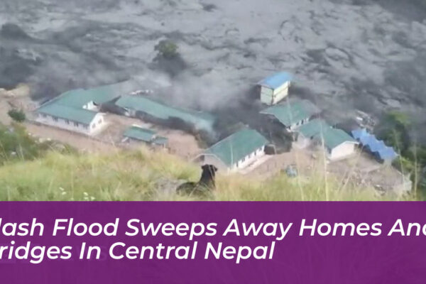 flash flood sweeps away homes and bridges in central nepal VNyr