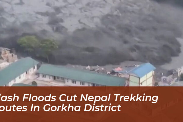 flash floods cut nepal trekking routes in gorkha district RHgZ
