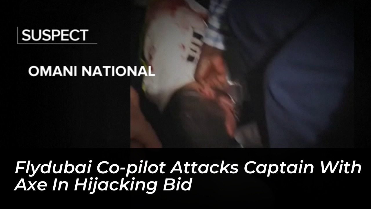 flydubai co pilot attacks captain with axe in hijacking bid Tf4w