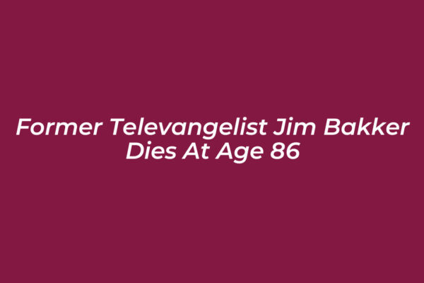 former televangelist jim bakker dies at age 86 m2s8