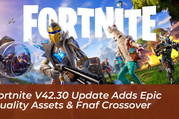 fortnite v42 30 update adds epic quality assets fnaf crossover cfGD