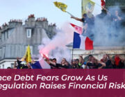 france debt fears grow as us deregulation raises financial risks dGr4