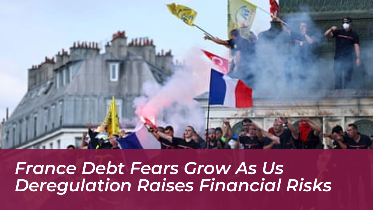 france debt fears grow as us deregulation raises financial risks dGr4