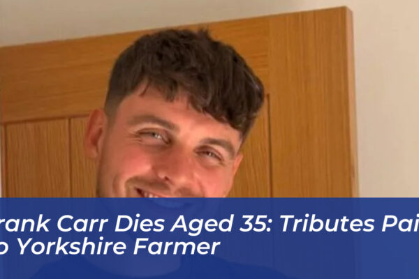 frank carr dies aged 35 tributes paid to yorkshire farmer iiDF