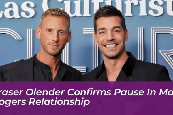 fraser olender confirms pause in matt rogers relationship Bdsp