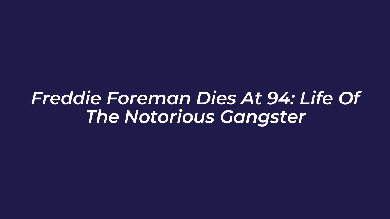 freddie foreman dies at 94 life of the notorious gangster GYbu