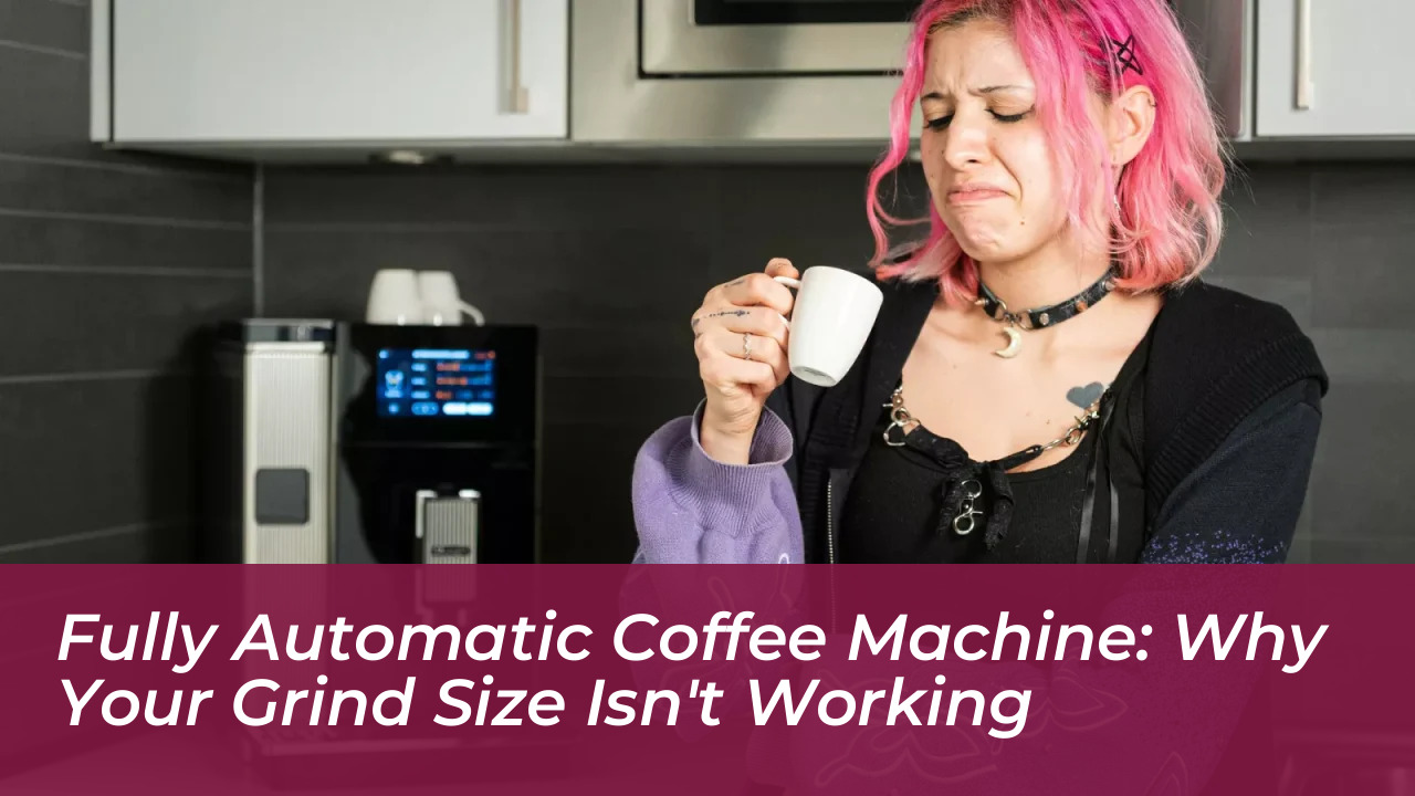 fully automatic coffee machine why your grind size isnt working lslN