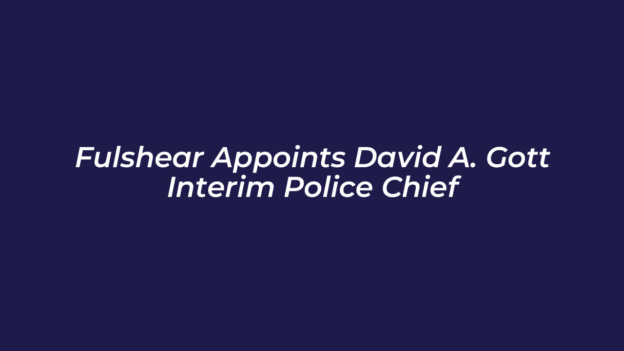 fulshear appoints david a gott interim police chief hjNB