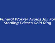 funeral worker avoids jail for stealing priests gold ring pABf