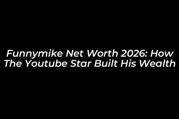 funnymike net worth 2026 how the youtube star built his wealth zpEi