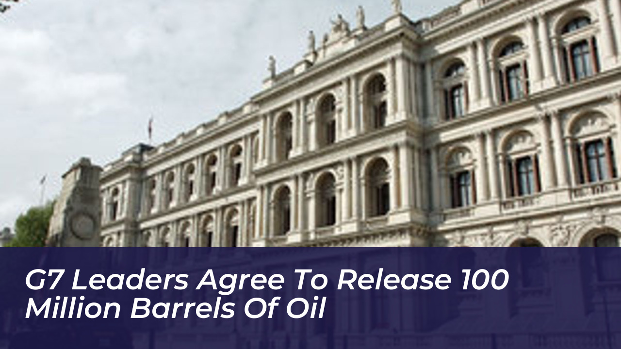 g7 leaders agree to release 100 million barrels of oil QKVd