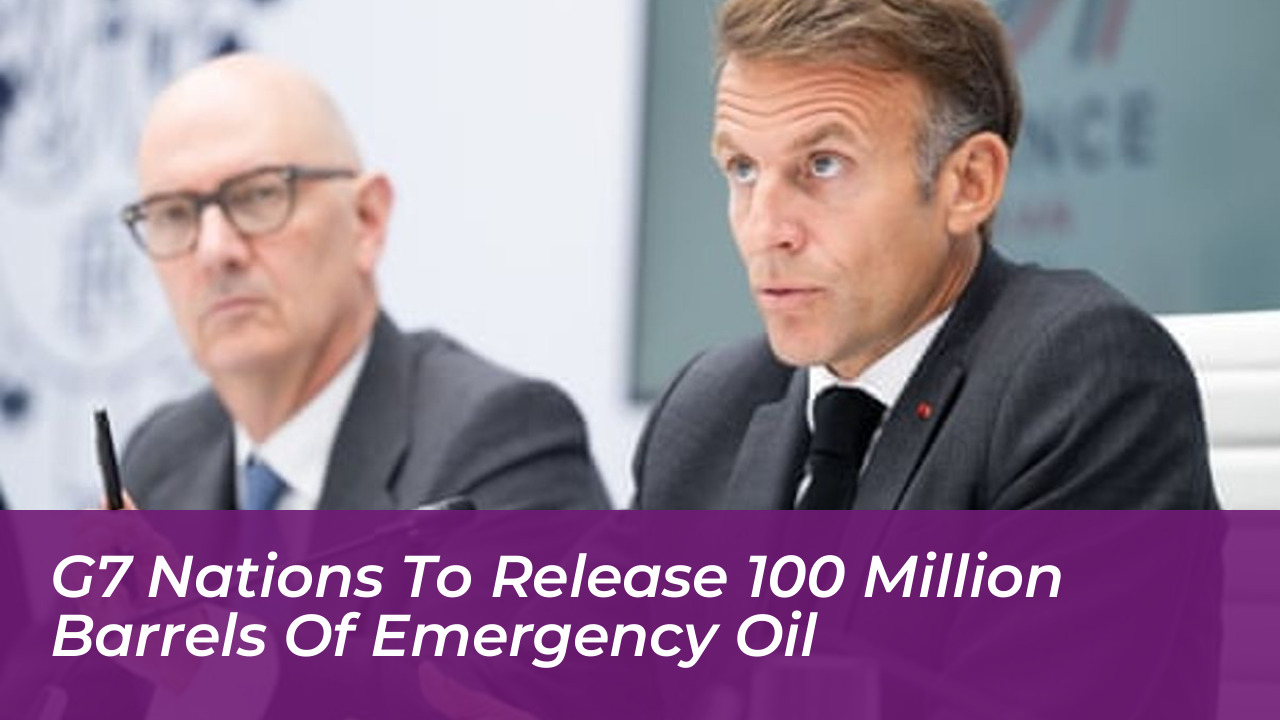 g7 nations to release 100 million barrels of emergency oil