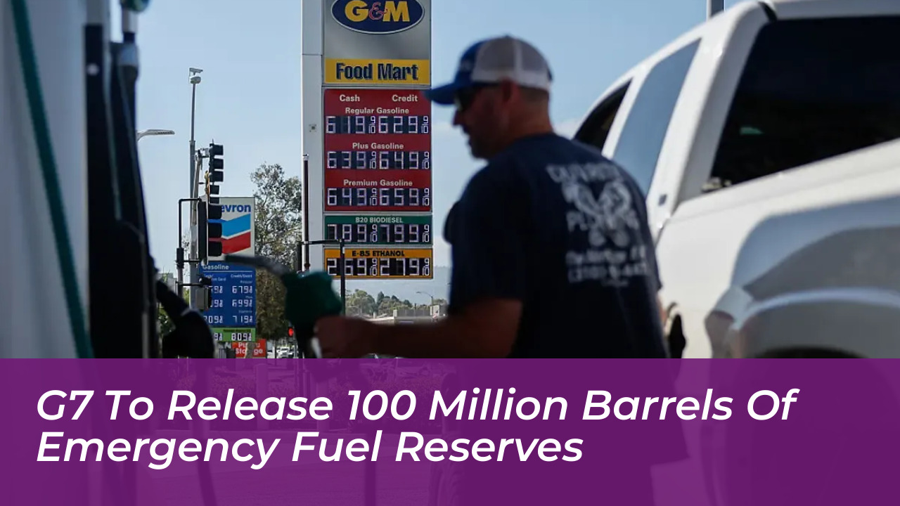 g7 to release 100 million barrels of emergency fuel reserves pvon