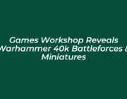 games workshop reveals warhammer 40k battleforces miniatures 7TNl