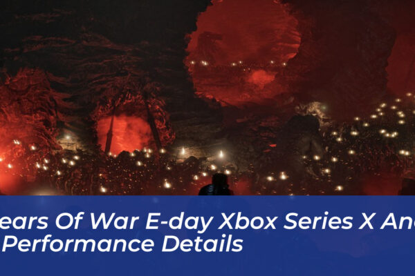 gears of war e day xbox series x and s performance details wnk4