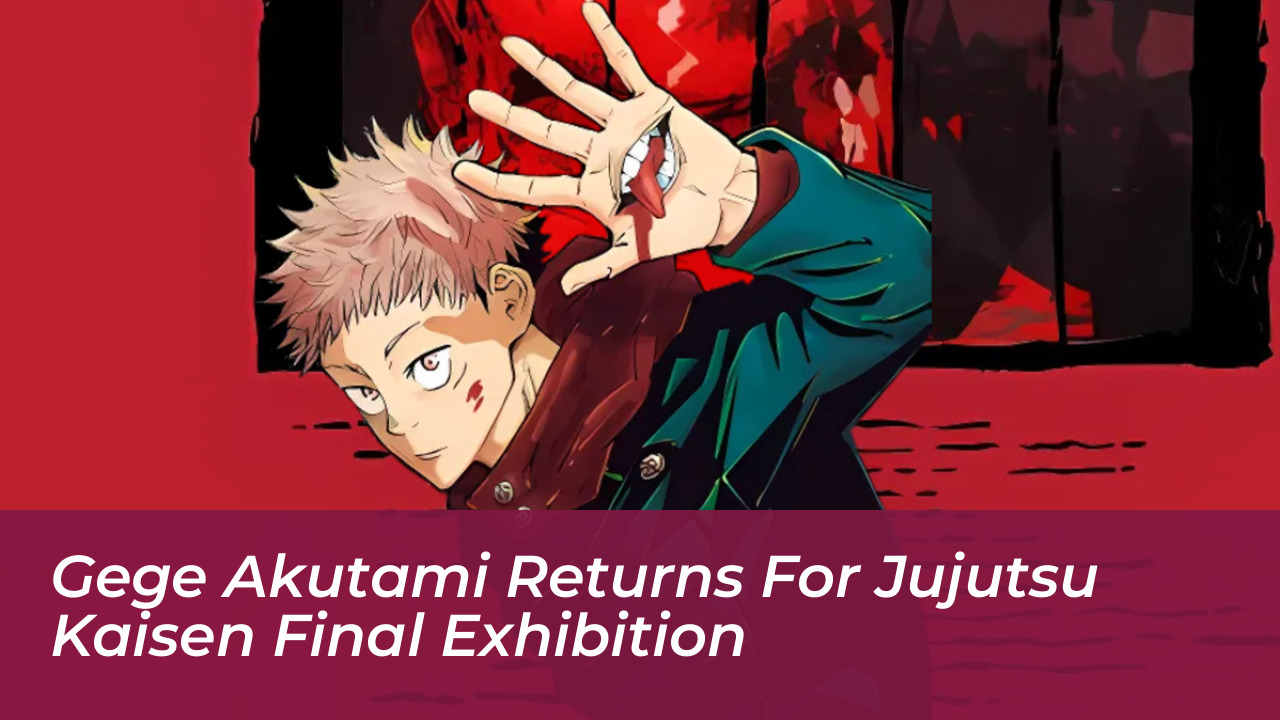 gege akutami returns for jujutsu kaisen final exhibition NNSo