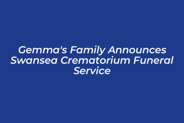 gemmas family announces swansea crematorium funeral service Hptm