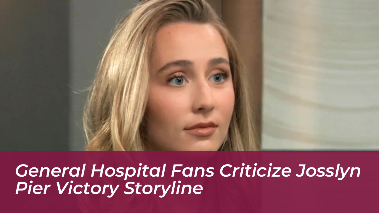 general hospital fans criticize josslyn pier victory storyline 8rZ1
