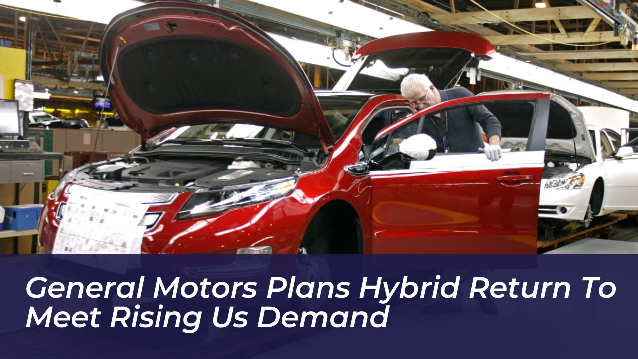 general motors plans hybrid return to meet rising us demand R5Bc
