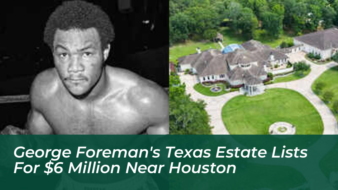 george foremans texas estate lists for 6 million near houston m7kQ