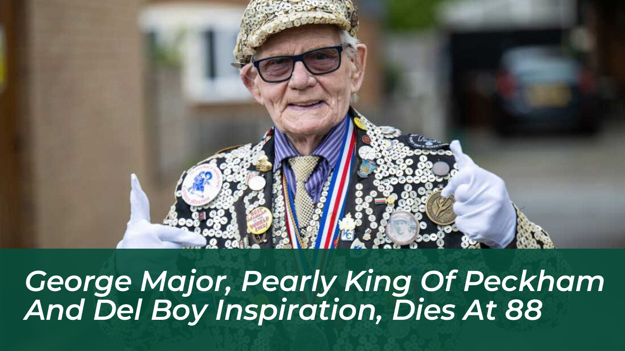 george major pearly king of peckham and del boy inspiration dies at 88 qlKa