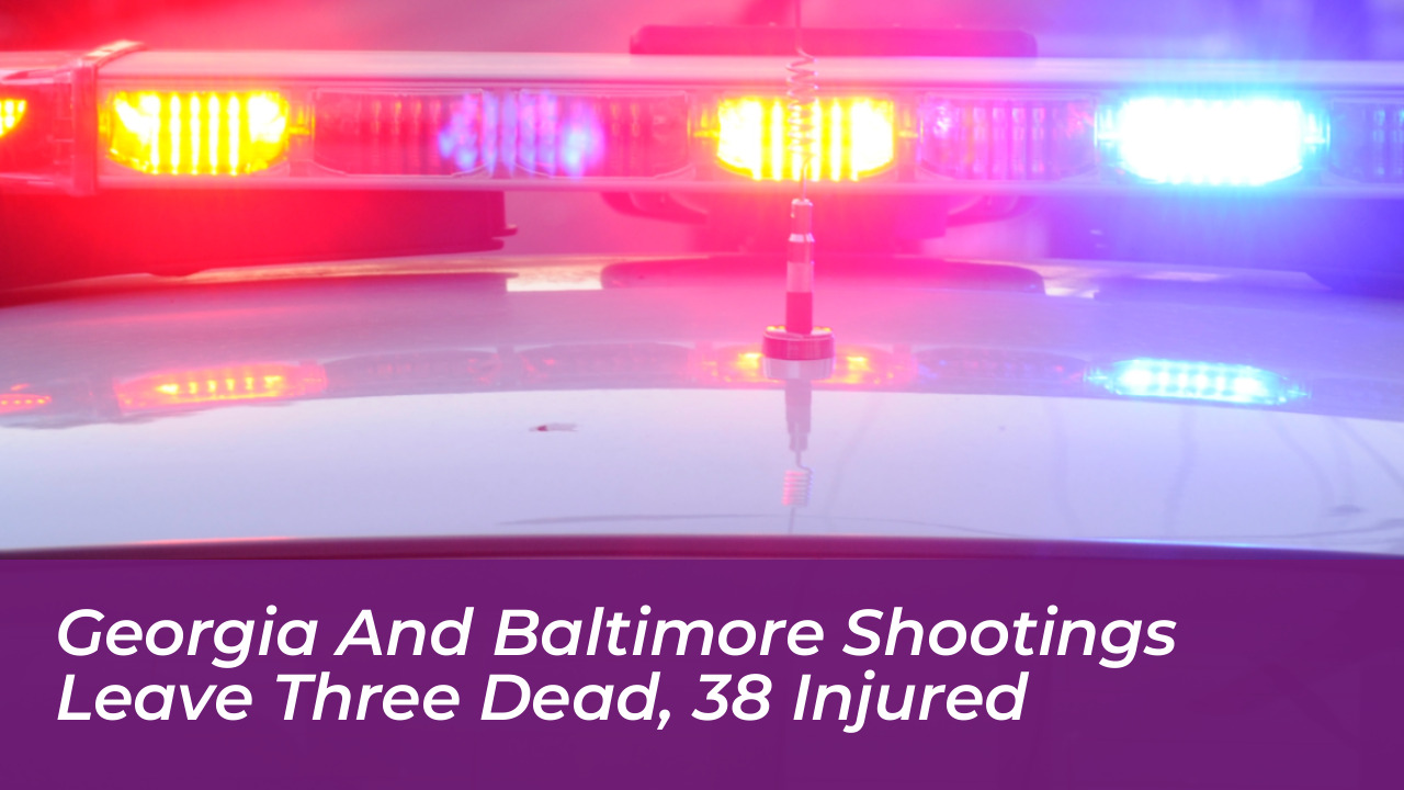 georgia and baltimore shootings leave three dead 38 injured 9uTE