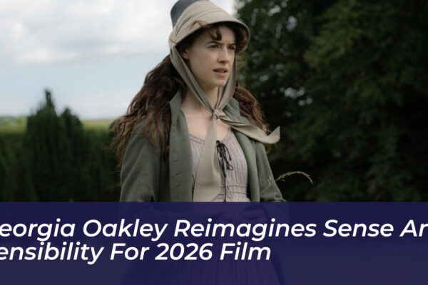 georgia oakley reimagines sense and sensibility for 2026 film R3Lp