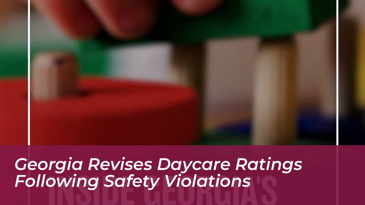 georgia revises daycare ratings following safety violations lpDj
