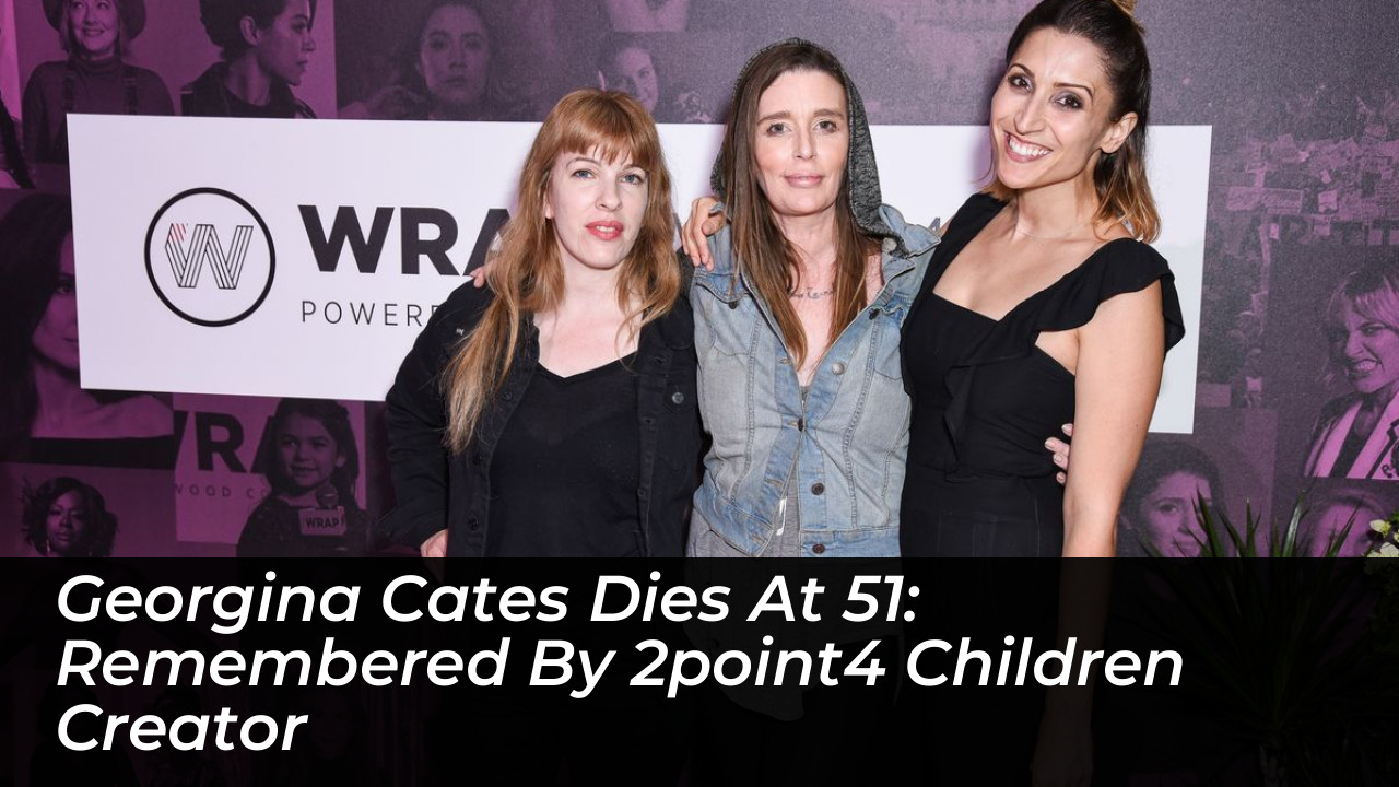 georgina cates dies at 51 remembered by 2point4 children creator QtcV