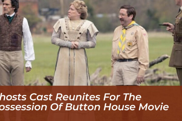 ghosts cast reunites for the possession of button house movie BCHK