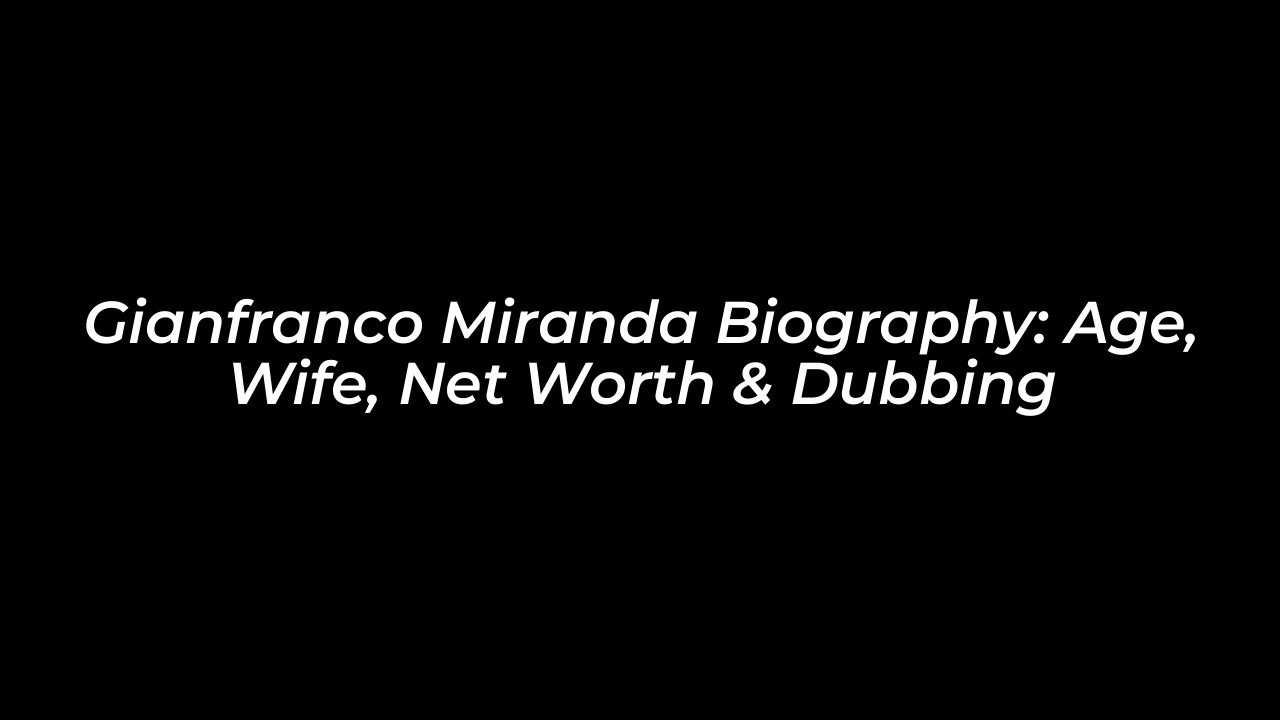 gianfranco miranda biography age wife net worth dubbing RB7z