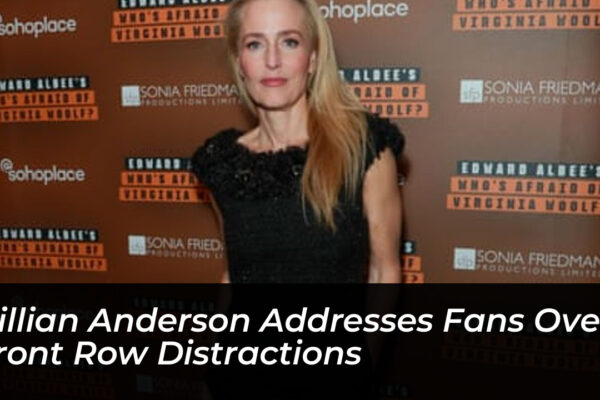 gillian anderson addresses fans over front row distractions f0VC