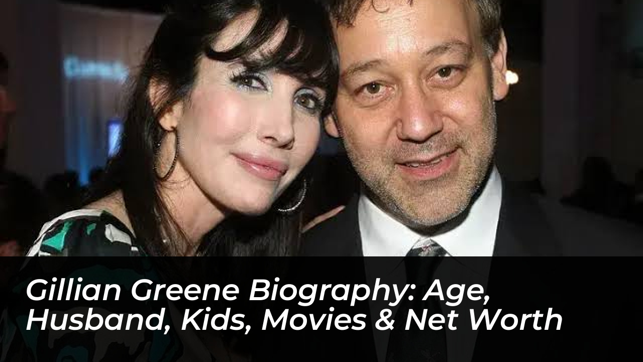 gillian greene biography age husband kids movies net worth 4KWC