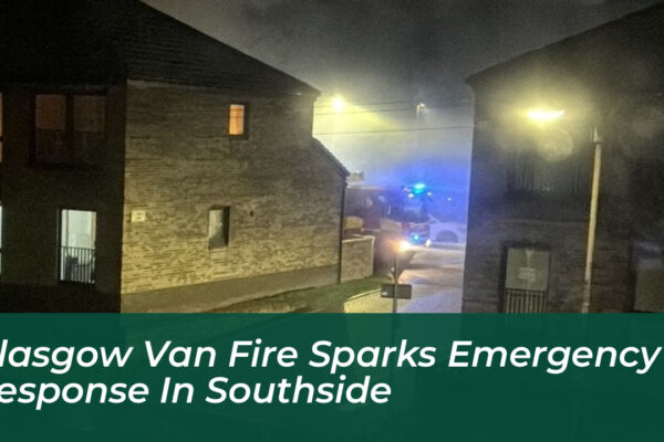 glasgow van fire sparks emergency response in southside B1XY