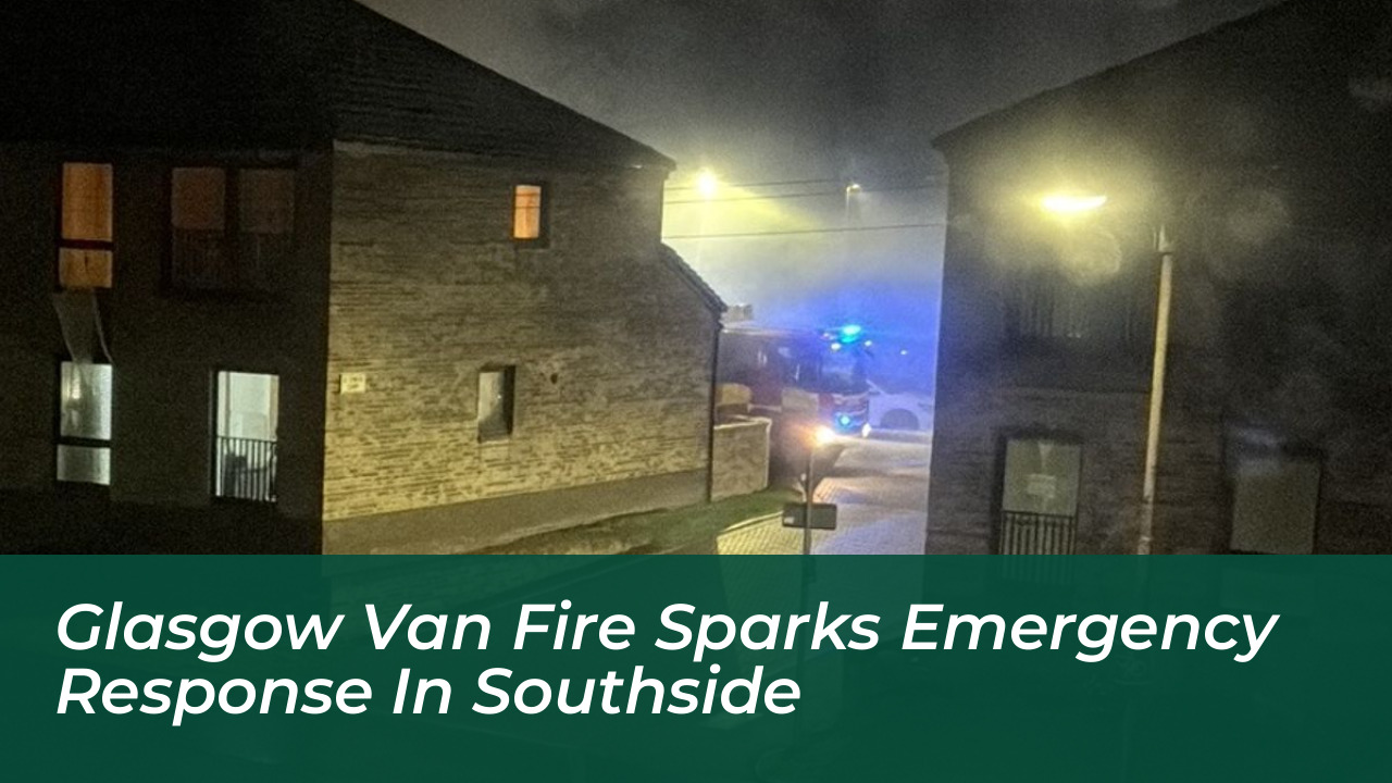 glasgow van fire sparks emergency response in southside B1XY