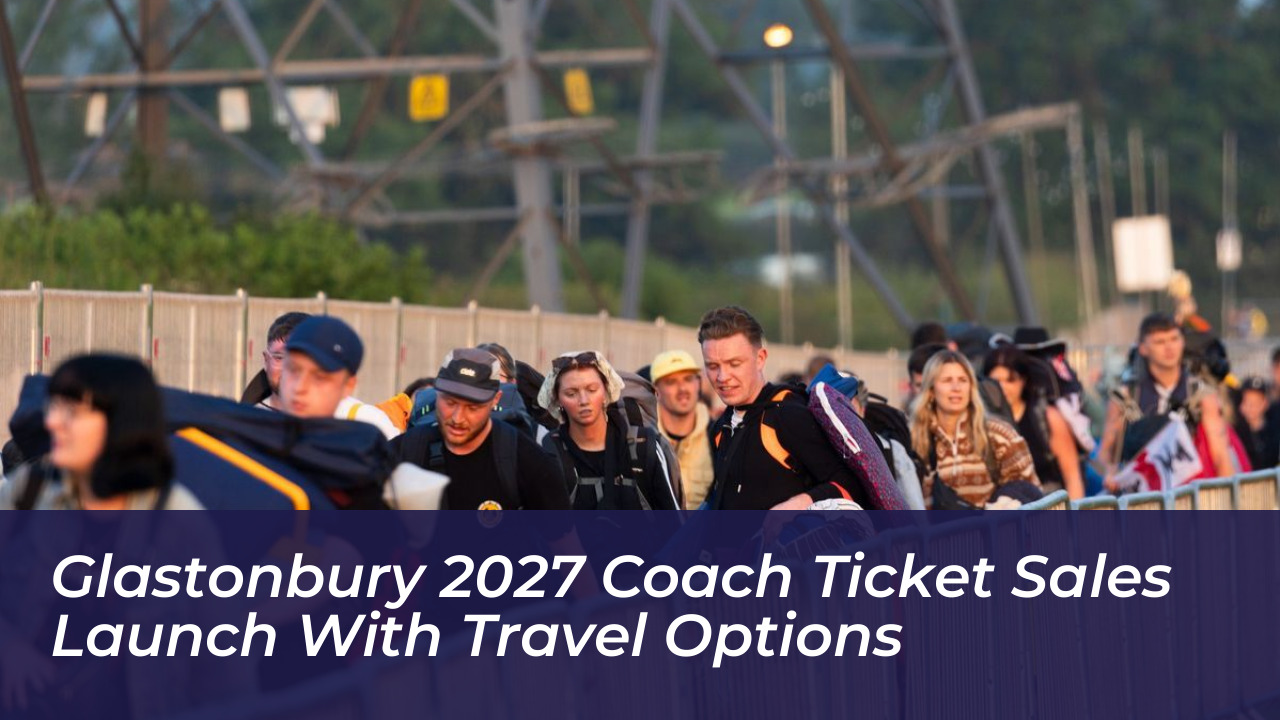 glastonbury 2027 coach ticket sales launch with travel options Yfpg