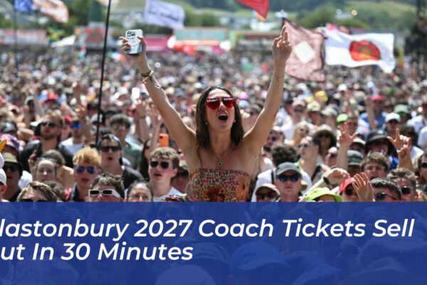 glastonbury 2027 coach tickets sell out in 30 minutes KEIF