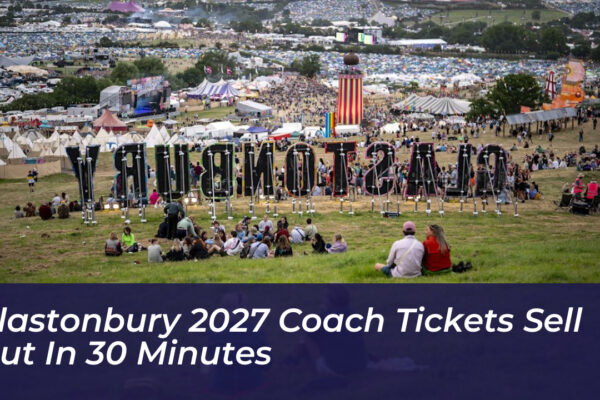 glastonbury 2027 coach tickets sell out in 30 minutes Thju