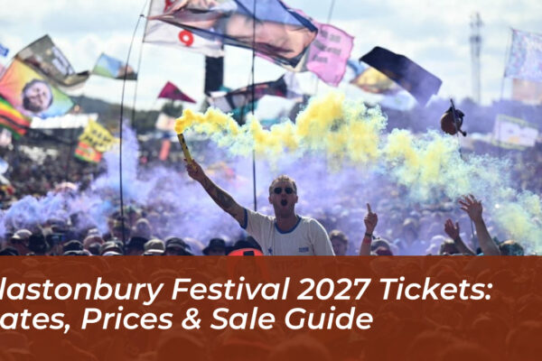 glastonbury festival 2027 tickets dates prices sale guide rpWM