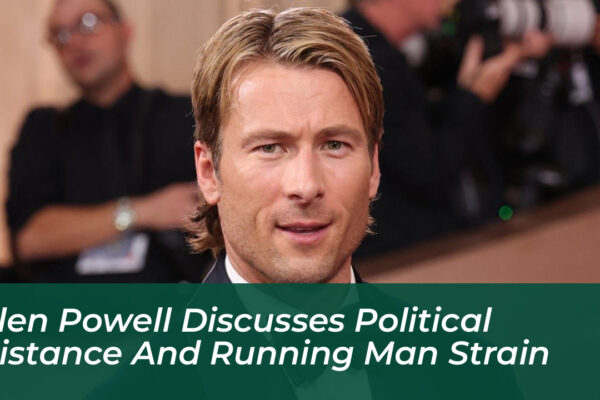 glen powell discusses political distance and running man strain TREa