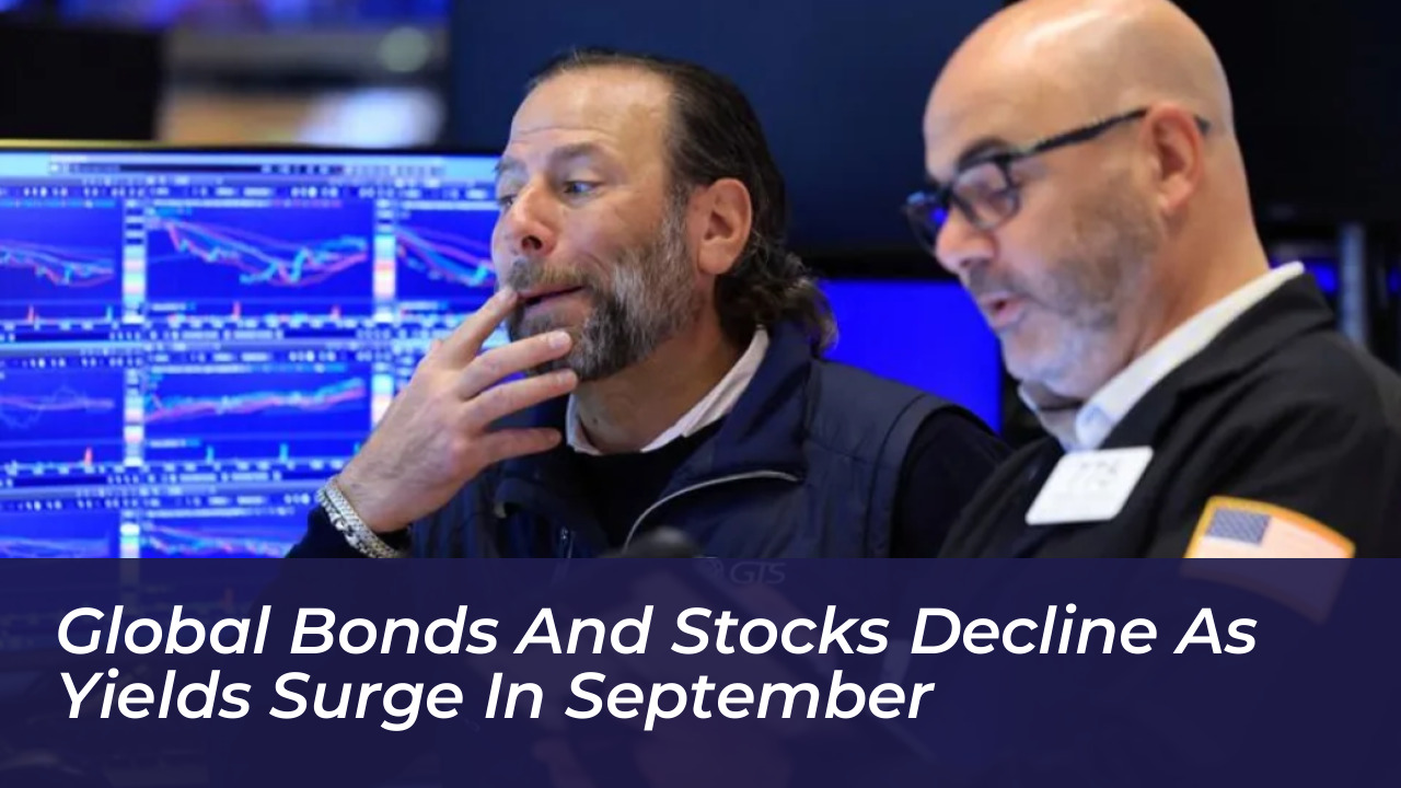 global bonds and stocks decline as yields surge in september OIRk