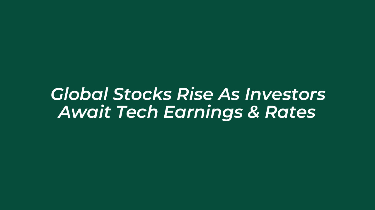 global stocks rise as investors await tech earnings rates QBJI