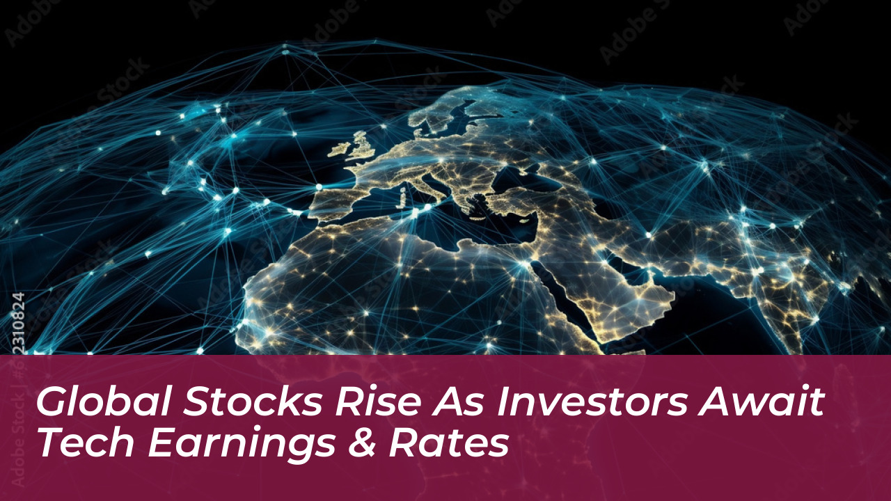 global stocks rise as investors await tech earnings rates Qd6i