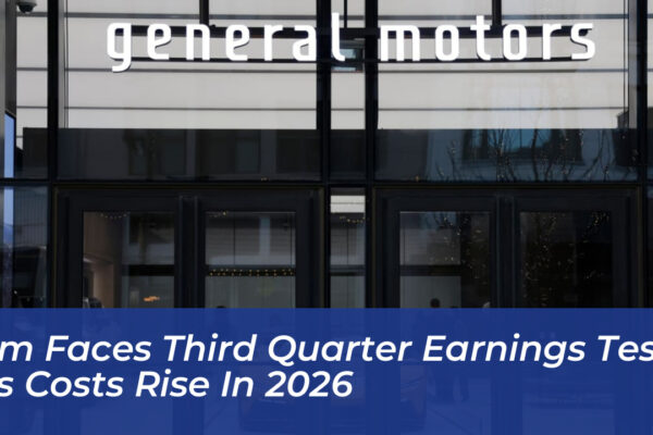 gm faces third quarter earnings test as costs rise in 2026 qHvO