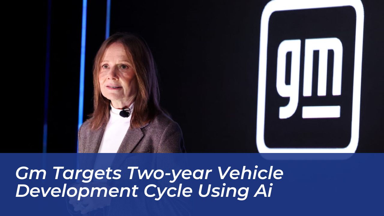 gm targets two year vehicle development cycle using ai