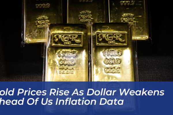 gold prices rise as dollar weakens ahead of us inflation data fmsj