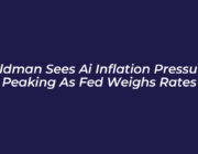 goldman sees ai inflation pressures peaking as fed weighs rates cPDr