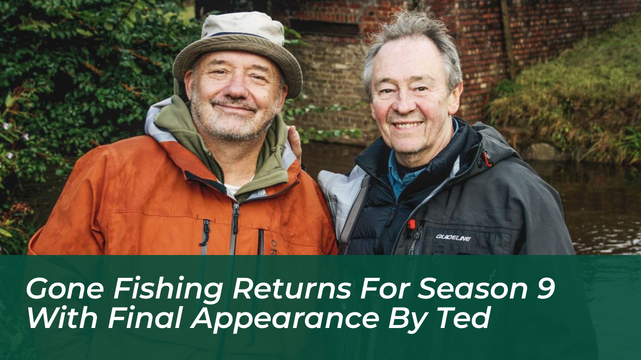 gone fishing returns for season 9 with final appearance by ted jvoG